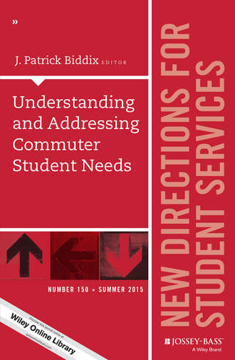 J. Biddix Patrick. Understanding and Addressing Commuter Student Needs. New Directions for Student Services, Number 150
