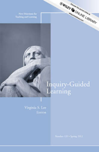 Virginia Lee S.. Inquiry-Guided Learning. New Directions for Teaching and Learning, Number 129