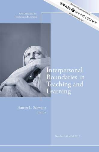 Harriet Schwartz L.. Interpersonal Boundaries in Teaching and Learning. New Directions for Teaching and Learning, Number 131