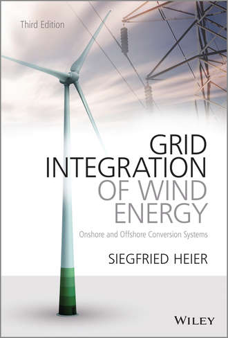Siegfried  Heier. Grid Integration of Wind Energy. Onshore and Offshore Conversion Systems