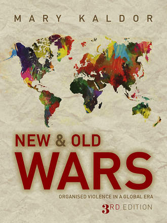 Mary  Kaldor. New and Old Wars. Organised Violence in a Global Era