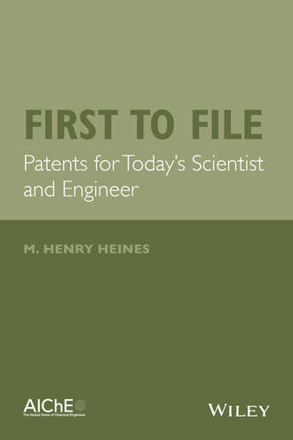 First to File. Patents for Today's Scientist and Engineer. M. Heines Henry