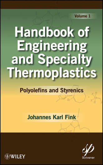 Johannes Fink Karl. Handbook of Engineering and Specialty Thermoplastics, Volume 1. Polyolefins and Styrenics