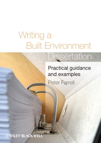 Peter  Farrell. Writing a Built Environment Dissertation. Practical Guidance and Examples