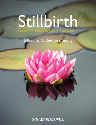 Catherine Spong Y.. Stillbirth. Prediction, Prevention and Management
