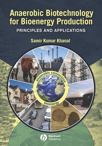 Anaerobic Biotechnology for Bioenergy Production. Principles and Applications. Samir Khanal Kumar