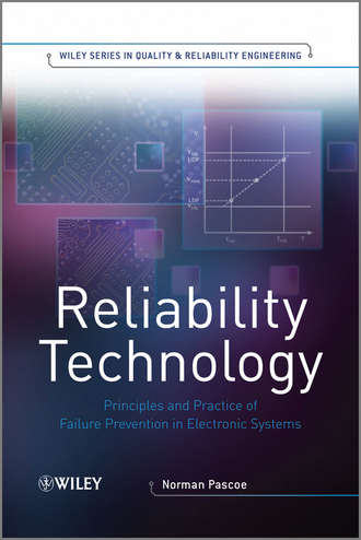 Norman  Pascoe. Reliability Technology. Principles and Practice of Failure Prevention in Electronic Systems