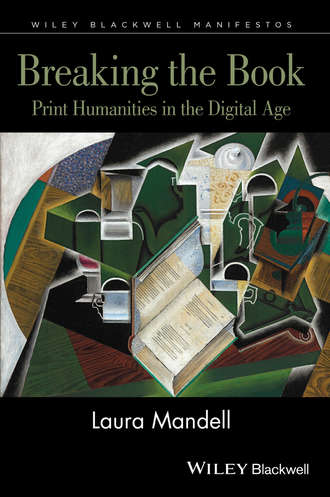 Laura  Mandell. Breaking the Book. Print Humanities in the Digital Age