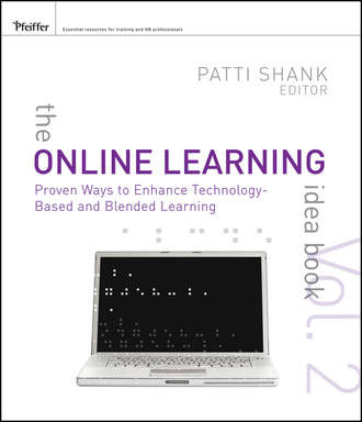 Patti  Shank. The Online Learning Idea Book. Proven Ways to Enhance Technology-Based and Blended Learning