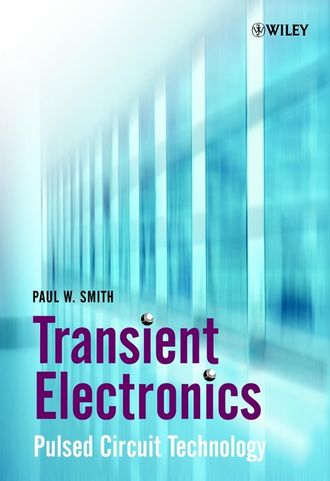 Transient Electronics. Pulsed Circuit Technology. Paul Smith W.