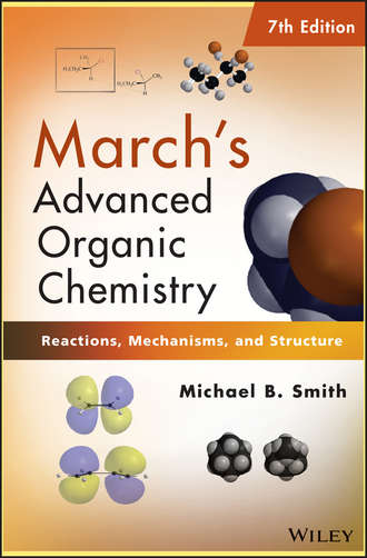 Michael B. Smith. March's Advanced Organic Chemistry. Reactions, Mechanisms, and Structure