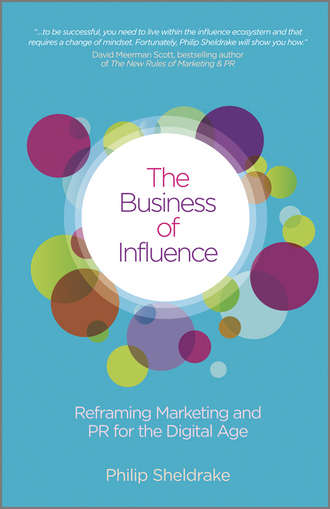 Philip  Sheldrake. The Business of Influence. Reframing Marketing and PR for the Digital Age