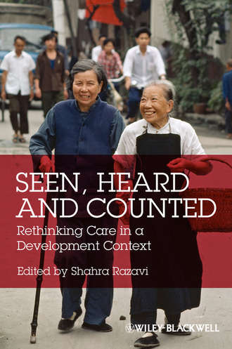 Shahra  Razavi. Seen, Heard and Counted. Rethinking Care in a Development Context