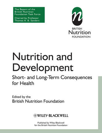 British Nutrition Foundation. Nutrition and Development. Short and Long Term Consequences for Health