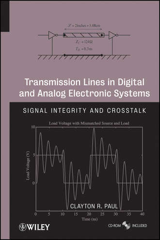 Clayton Paul R.. Transmission Lines in Digital and Analog Electronic Systems. Signal Integrity and Crosstalk
