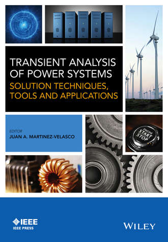 Dr. Juan A. Martinez-Velasco. Transient Analysis of Power Systems. Solution Techniques, Tools and Applications