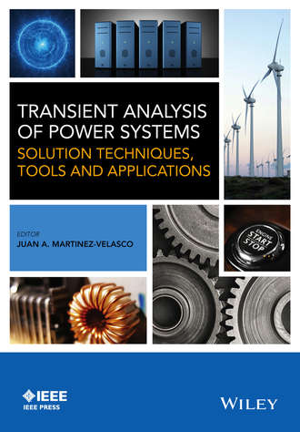 Transient Analysis of Power Systems. Solution Techniques, Tools and Applications. Dr. Juan A. Martinez-Velasco