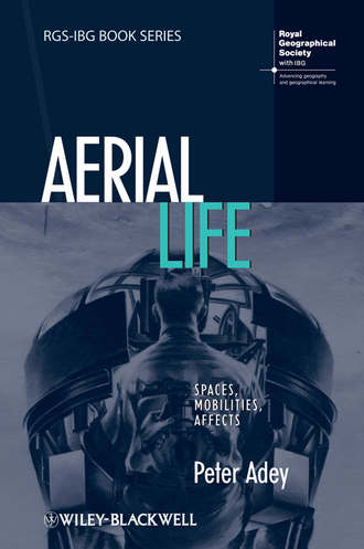 Peter  Adey. Aerial Life. Spaces, Mobilities, Affects