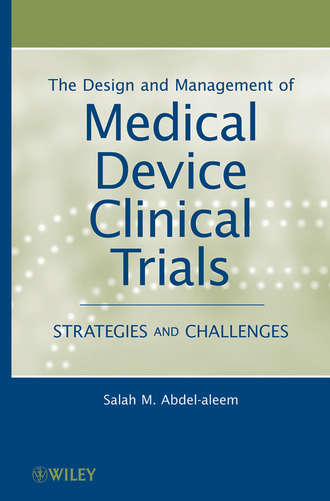 Salah Abdel-aleem M.. The Design and Management of Medical Device Clinical Trials. Strategies and Challenges