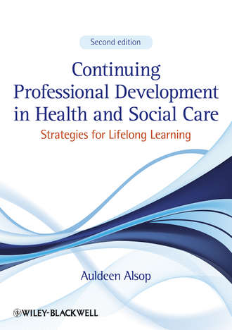 Auldeen  Alsop. Continuing Professional Development in Health and Social Care. Strategies for Lifelong Learning