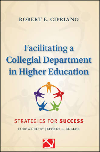 Robert Cipriano E.. Facilitating a Collegial Department in Higher Education. Strategies for Success