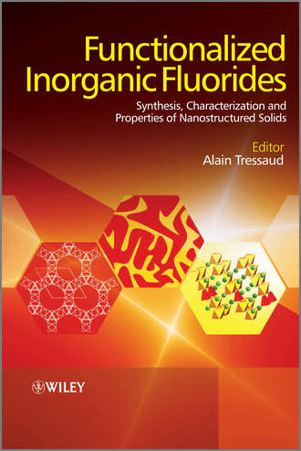 Alain  Tressaud. Functionalized Inorganic Fluorides. Synthesis, Characterization and Properties of Nanostructured Solids