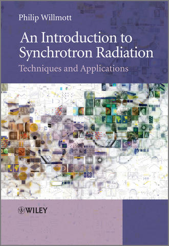 Philip PhD Willmott. An Introduction to Synchrotron Radiation. Techniques and Applications
