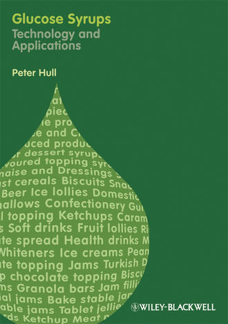 Peter  Hull. Glucose Syrups. Technology and Applications
