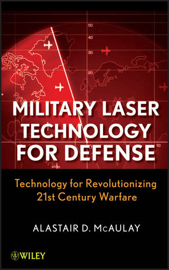 Alastair McAulay D.. Military Laser Technology for Defense. Technology for Revolutionizing 21st Century Warfare