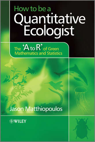 Jason  Matthiopoulos. How to be a Quantitative Ecologist. The 'A to R' of Green Mathematics and Statistics
