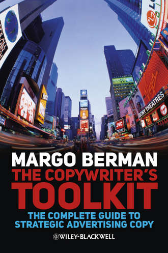 Margo  Berman. The Copywriter's Toolkit. The Complete Guide to Strategic Advertising Copy