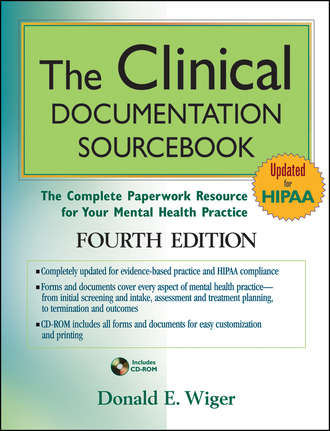 Donald Wiger E.. The Clinical Documentation Sourcebook. The Complete Paperwork Resource for Your Mental Health Practice