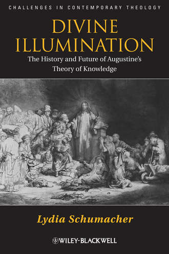 Lydia  Schumacher. Divine Illumination. The History and Future of Augustine's Theory of Knowledge