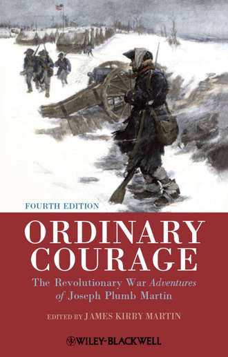James Martin Kirby. Ordinary Courage. The Revolutionary War Adventures of Joseph Plumb Martin