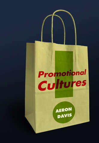Aeron  Davis. Promotional Cultures. The Rise and Spread of Advertising, Public Relations, Marketing and Branding