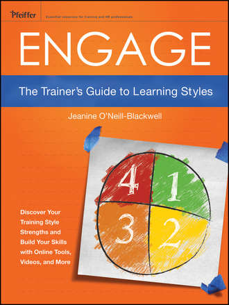 Jeanine  O'Neill-Blackwell. Engage. The Trainer's Guide to Learning Styles