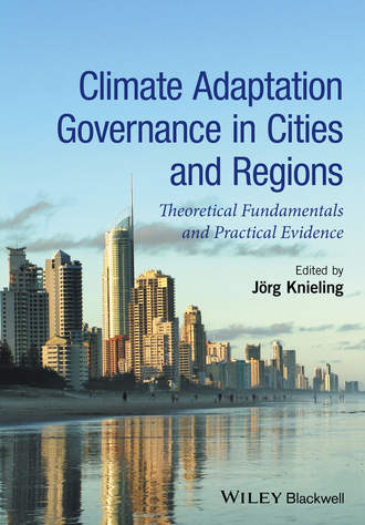 Jorg  Knieling. Climate Adaptation Governance in Cities and Regions. Theoretical Fundamentals and Practical Evidence