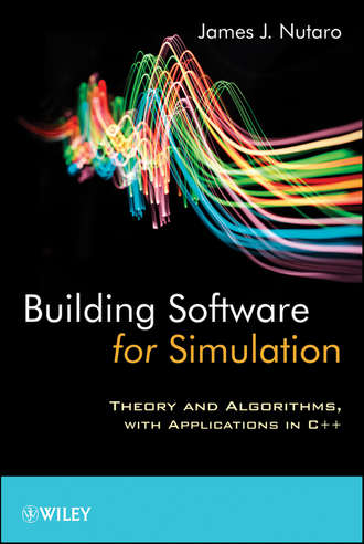 James Nutaro J.. Building Software for Simulation. Theory and Algorithms, with Applications in C++