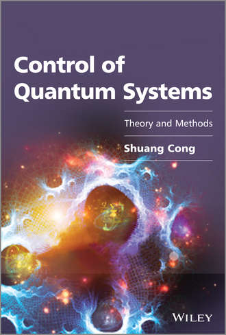 Shuang  Cong. Control of Quantum Systems. Theory and Methods