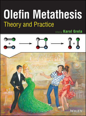 Karol  Grela. Olefin Metathesis. Theory and Practice