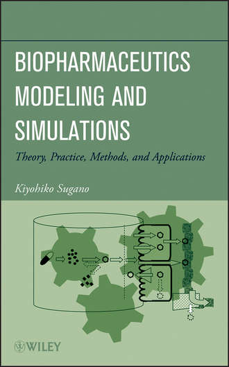 Kiyohiko  Sugano. Biopharmaceutics Modeling and Simulations. Theory, Practice, Methods, and Applications