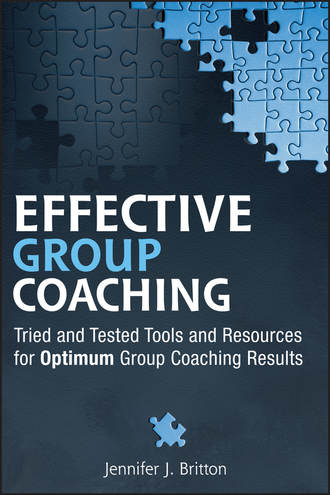 Jennifer Britton J.. Effective Group Coaching. Tried and Tested Tools and Resources for Optimum Coaching Results
