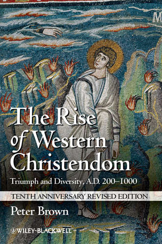 Peter  Brown. The Rise of Western Christendom. Triumph and Diversity, A.D. 200-1000