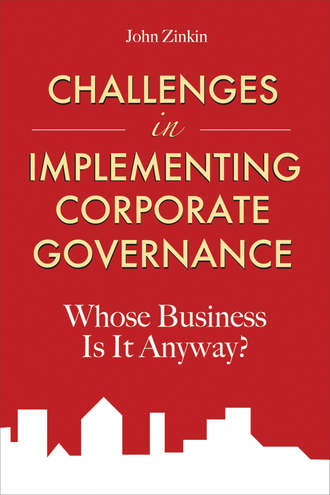 John  Zinkin. Challenges in Implementing Corporate Governance. Whose Business is it Anyway?