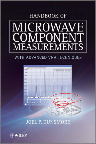 Handbook of Microwave Component Measurements. with Advanced VNA Techniques. Joel Dunsmore P.