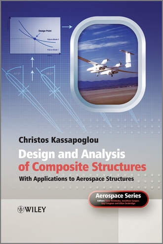 Design and Analysis of Composite Structures. With Applications to Aerospace Structures. Christos  Kassapoglou