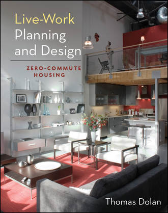 Thomas  Dolan. Live-Work Planning and Design. Zero-Commute Housing