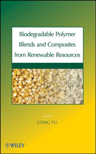 Biodegradable Polymer Blends and Composites from Renewable Resources. Long  Yu