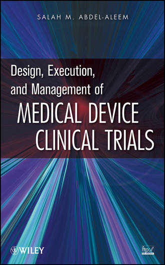 Salah Abdel-aleem M.. Design, Execution, and Management of Medical Device Clinical Trials