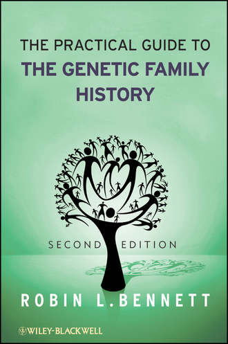 The Practical Guide to the Genetic Family History. Robin Bennett L.